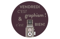 Vendredi c’est Graphism !